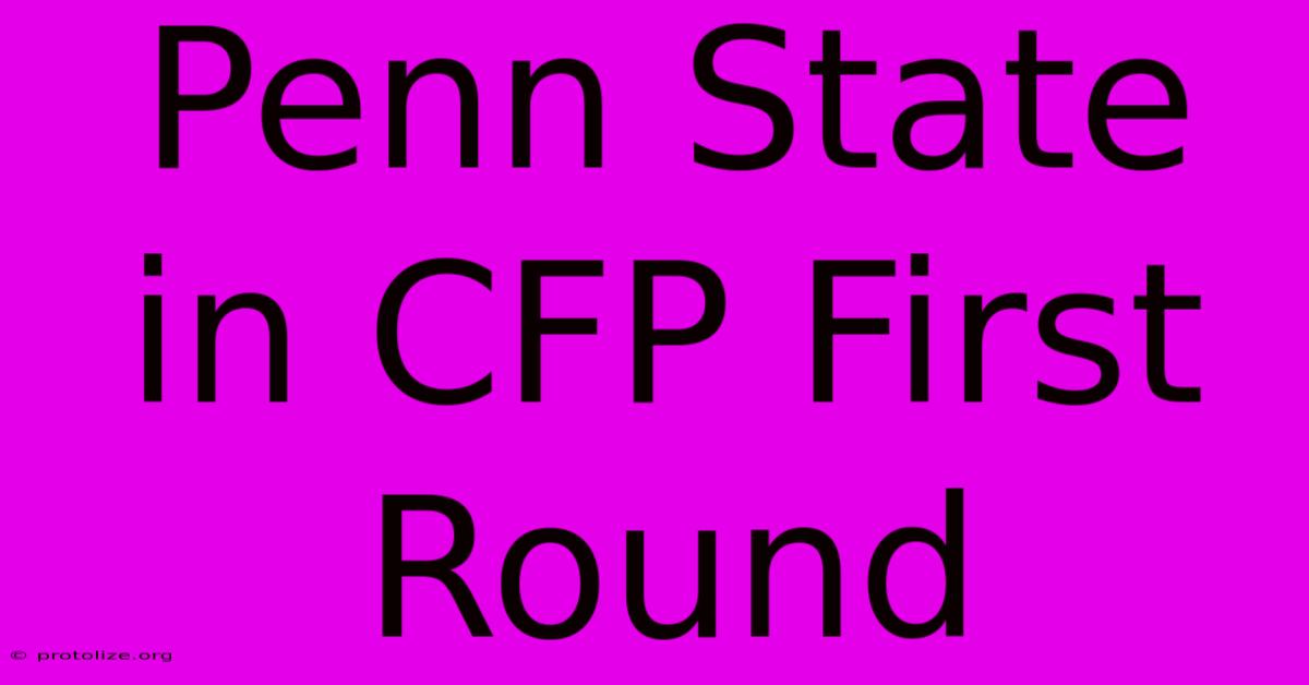 Penn State In CFP First Round Penn State In CFP First Round