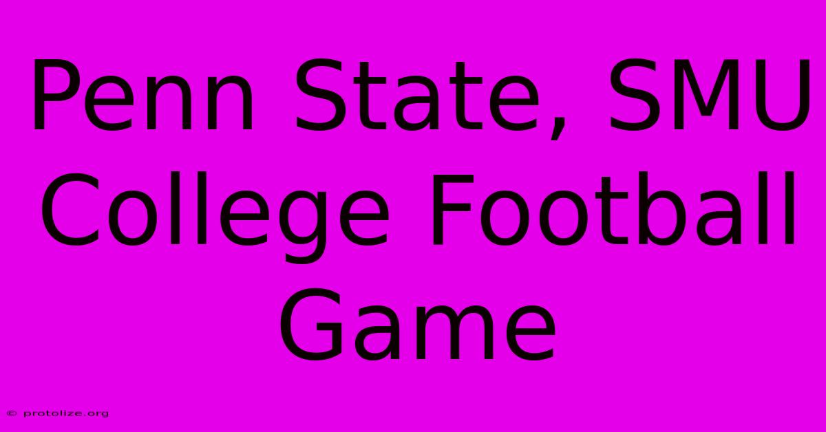 Penn State, SMU College Football Game Penn State, SMU College Football Game