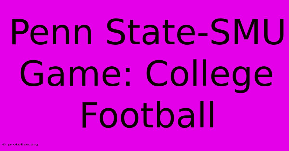 Penn State-SMU Game: College Football Penn State-SMU Game: College Football