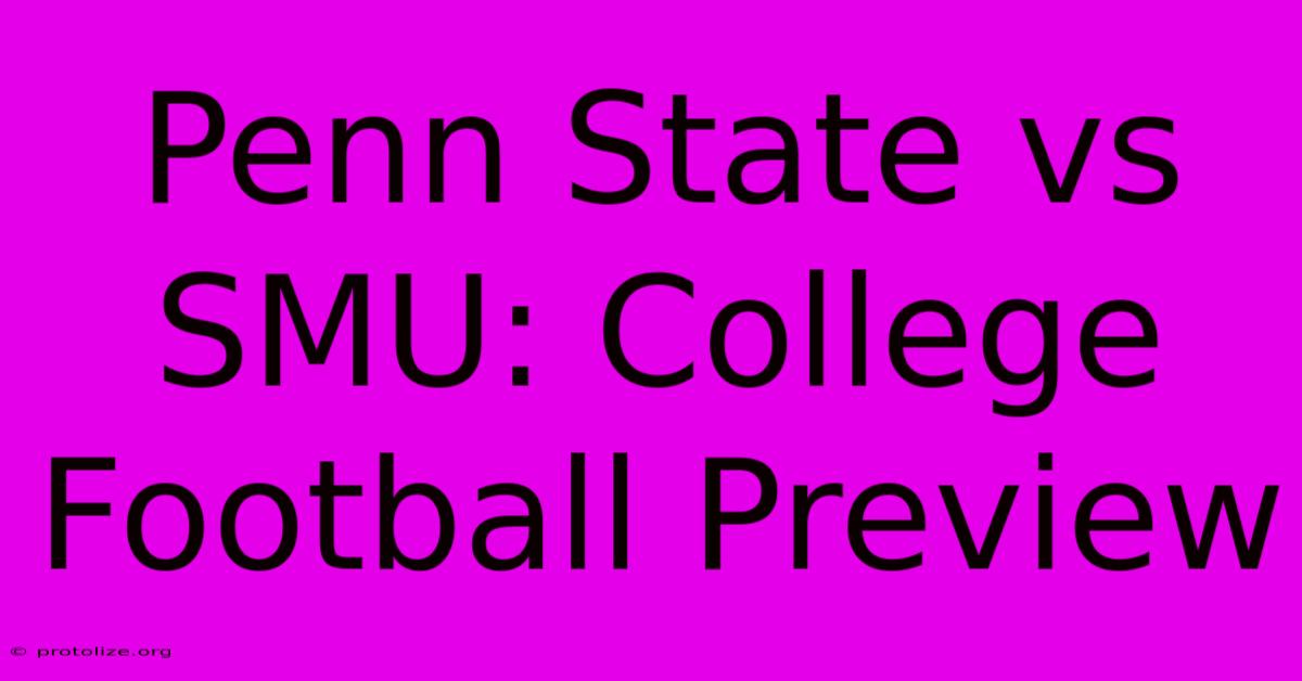Penn State Vs SMU: College Football Preview Penn State Vs SMU: College Football Preview