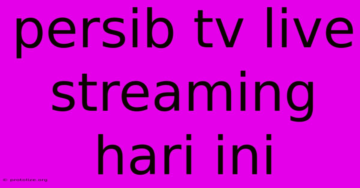 Persib Tv Live Streaming Hari Ini