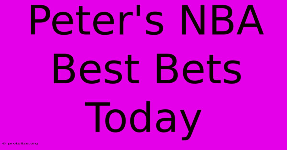 Peter's NBA Best Bets Today