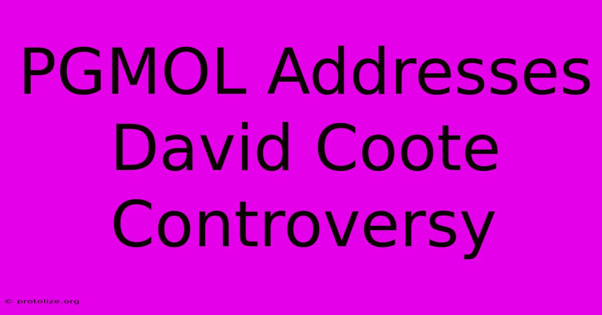 PGMOL Addresses David Coote Controversy