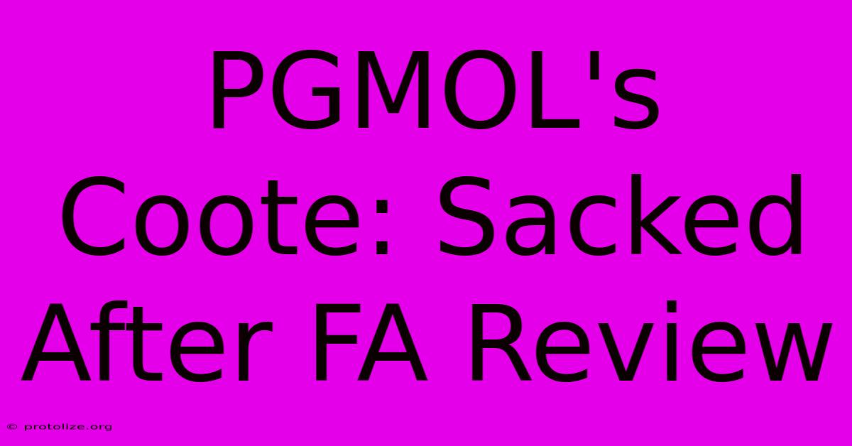 PGMOL's Coote: Sacked After FA Review