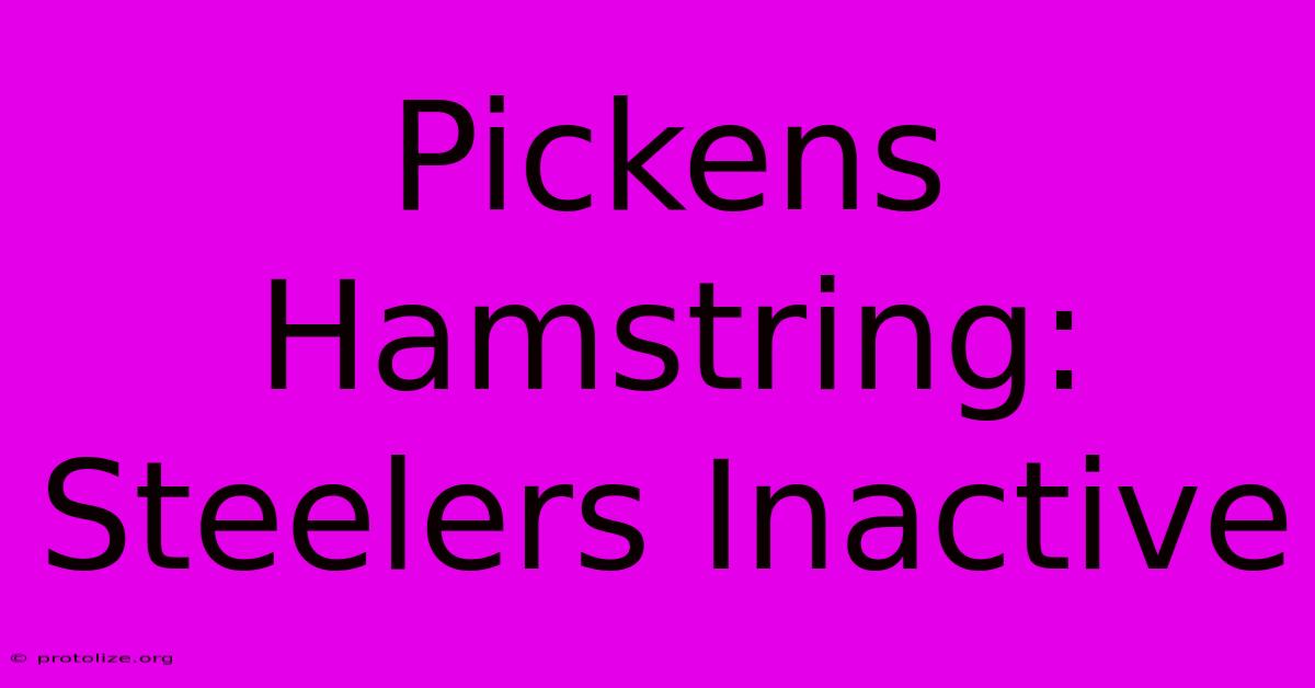Pickens Hamstring: Steelers Inactive Pickens Hamstring: Steelers Inactive
