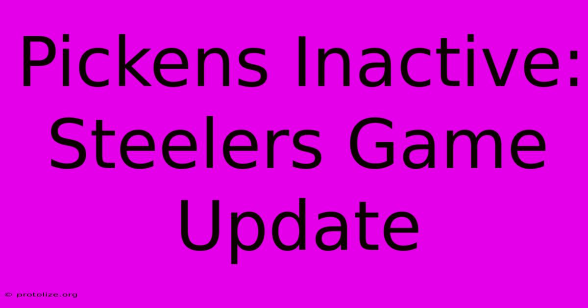 Pickens Inactive: Steelers Game Update Pickens Inactive: Steelers Game Update
