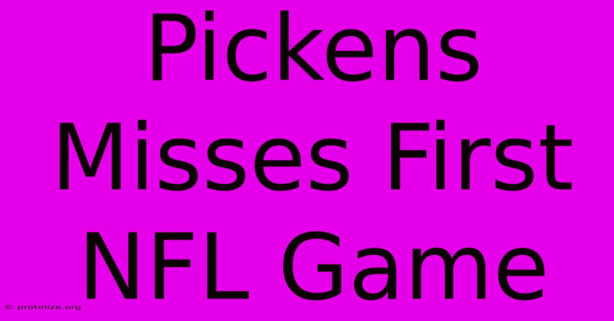 Pickens Misses First NFL Game Pickens Misses First NFL Game