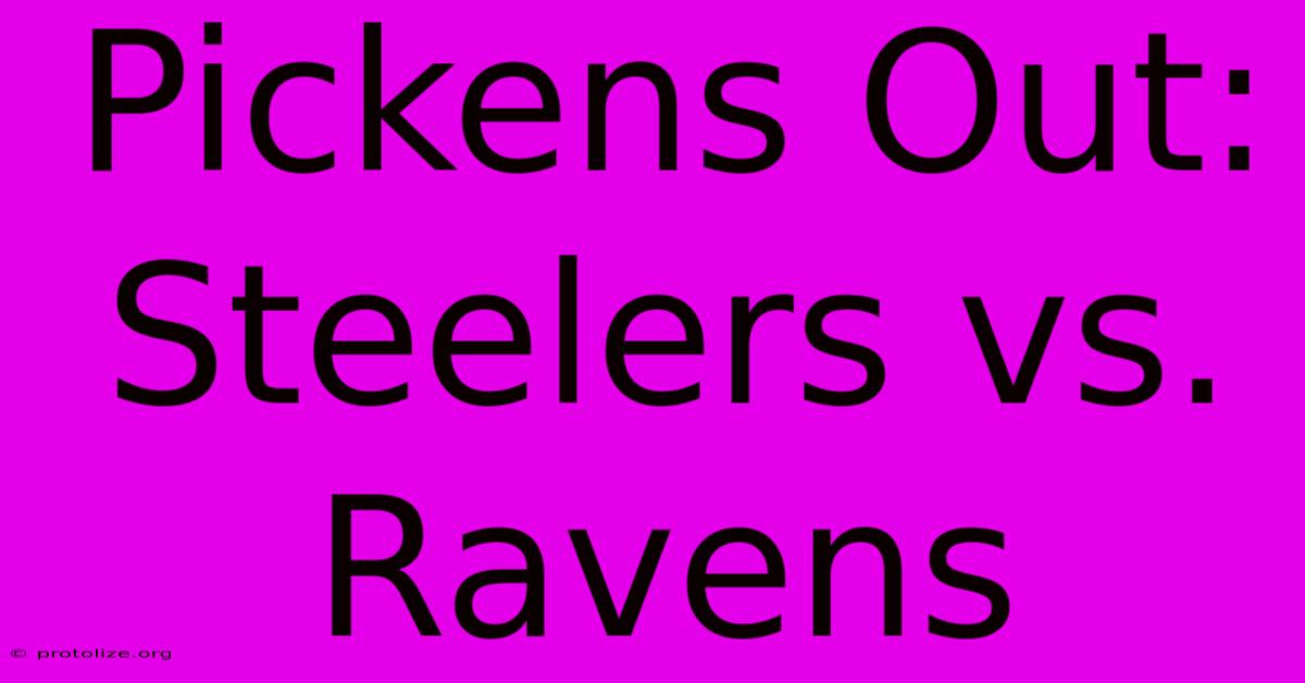 Pickens Out: Steelers Vs. Ravens Pickens Out: Steelers Vs. Ravens