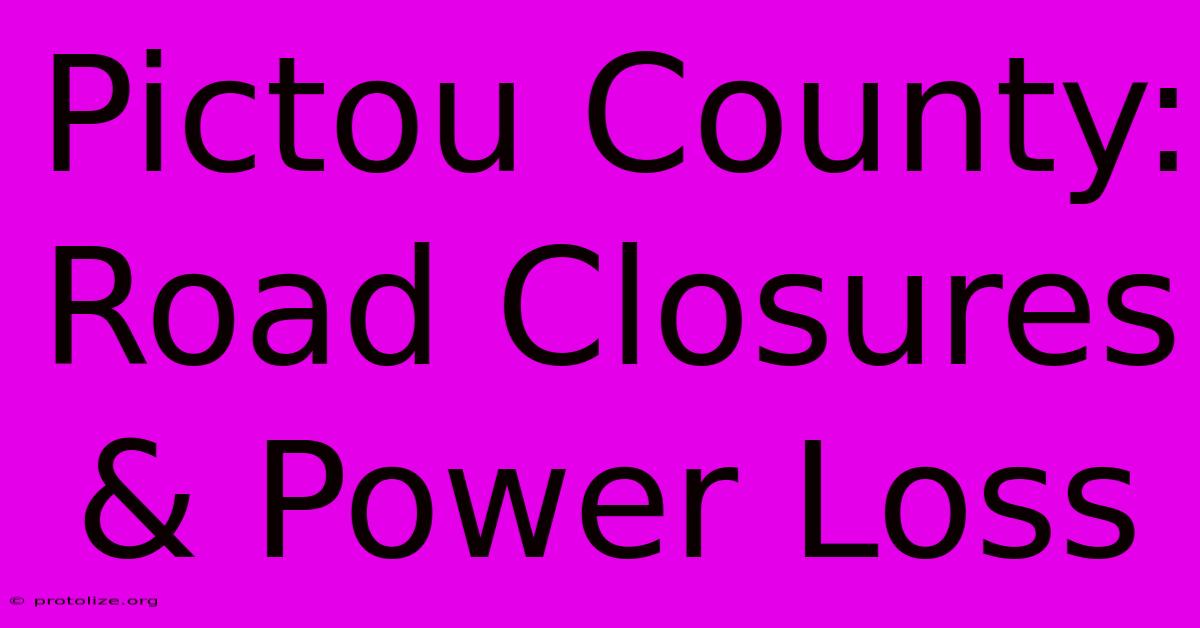 Pictou County: Road Closures & Power Loss