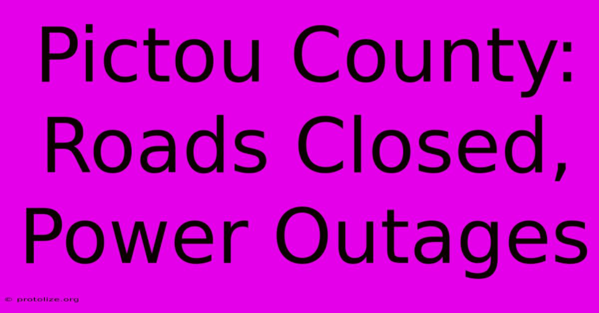 Pictou County: Roads Closed, Power Outages