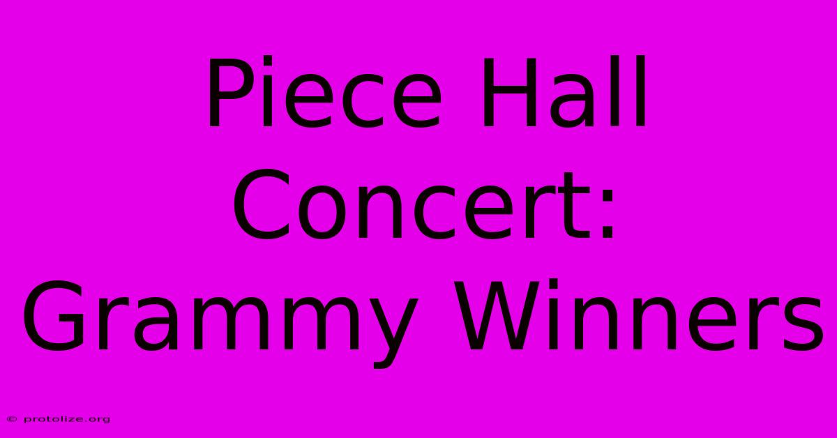 Piece Hall Concert: Grammy Winners Piece Hall Concert: Grammy Winners