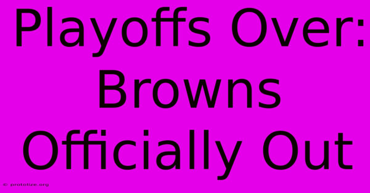 Playoffs Over: Browns Officially Out Playoffs Over: Browns Officially Out