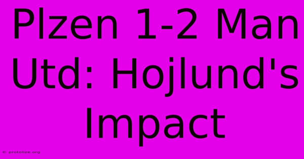 Plzen 1-2 Man Utd: Hojlund's Impact Plzen 1-2 Man Utd: Hojlund's Impact