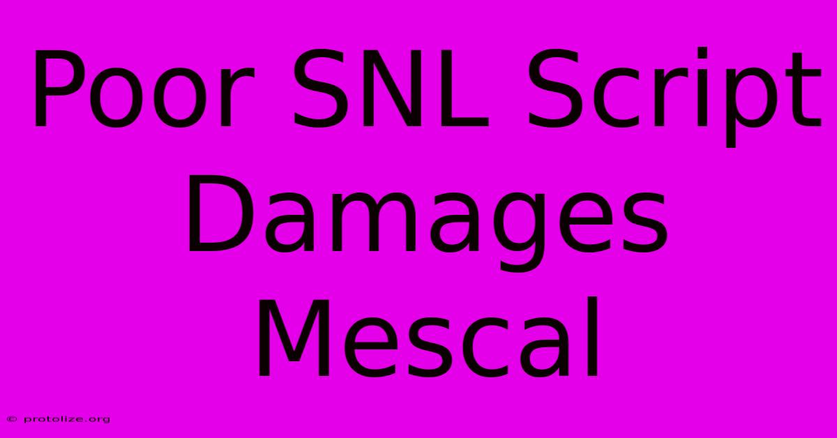 Poor SNL Script Damages Mescal Poor SNL Script Damages Mescal