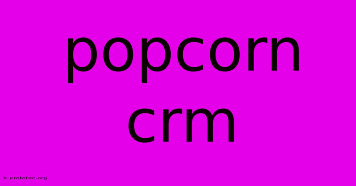 Popcorn Crm Popcorn Crm