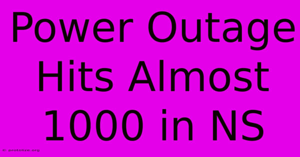 Power Outage Hits Almost 1000 In NS