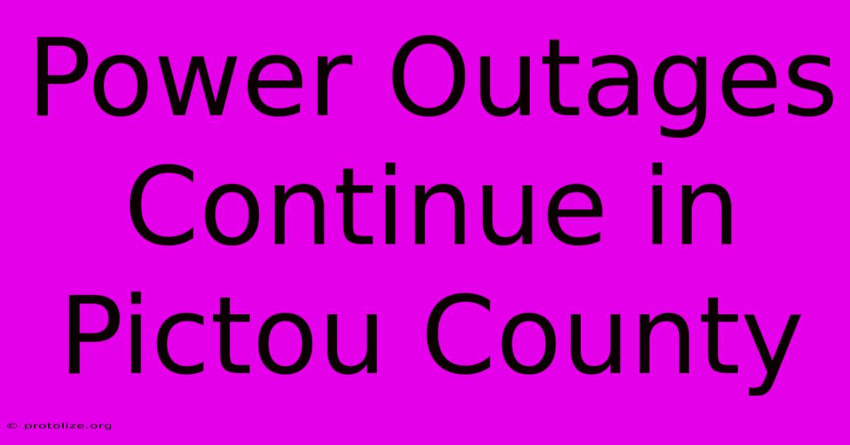 Power Outages Continue In Pictou County