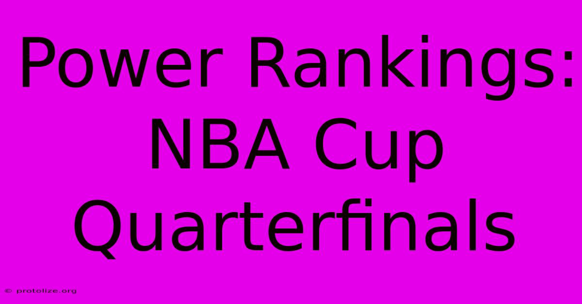 Power Rankings: NBA Cup Quarterfinals Power Rankings: NBA Cup Quarterfinals
