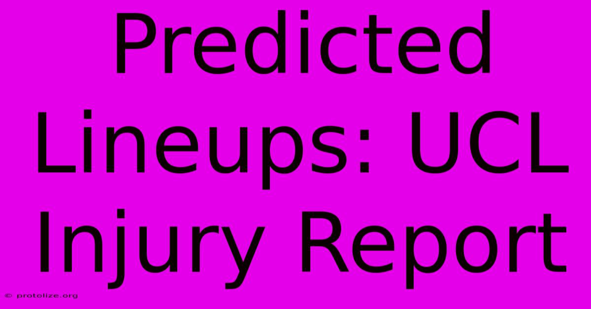 Predicted Lineups: UCL Injury Report