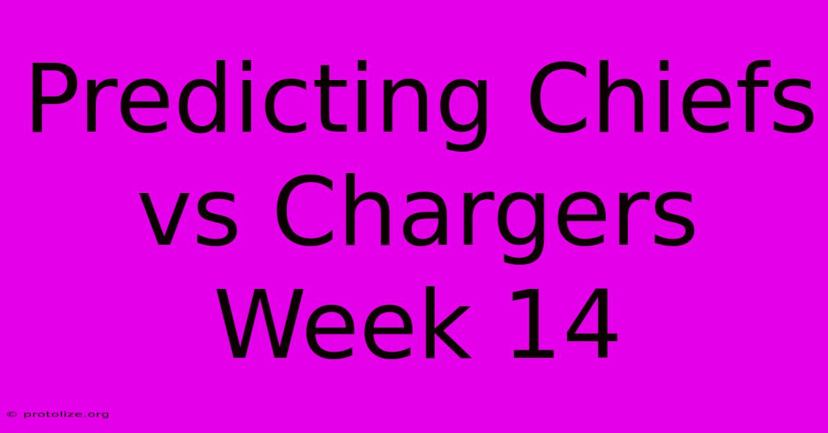 Predicting Chiefs Vs Chargers Week 14 Predicting Chiefs Vs Chargers Week 14