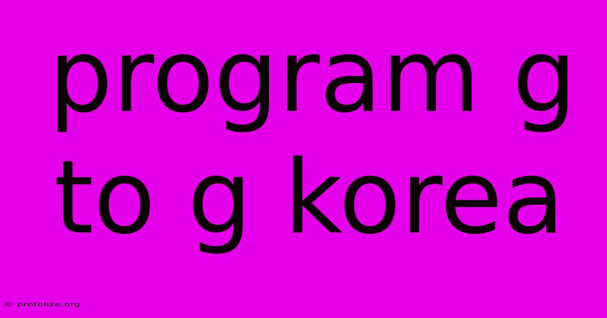 Program G To G Korea