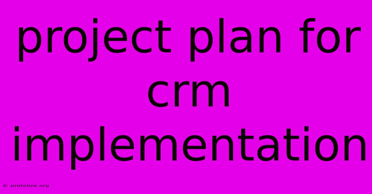 Project Plan For Crm Implementation Project Plan For Crm Implementation