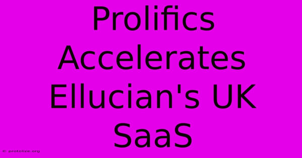 Prolifics Accelerates Ellucian's UK SaaS Prolifics Accelerates Ellucian's UK SaaS