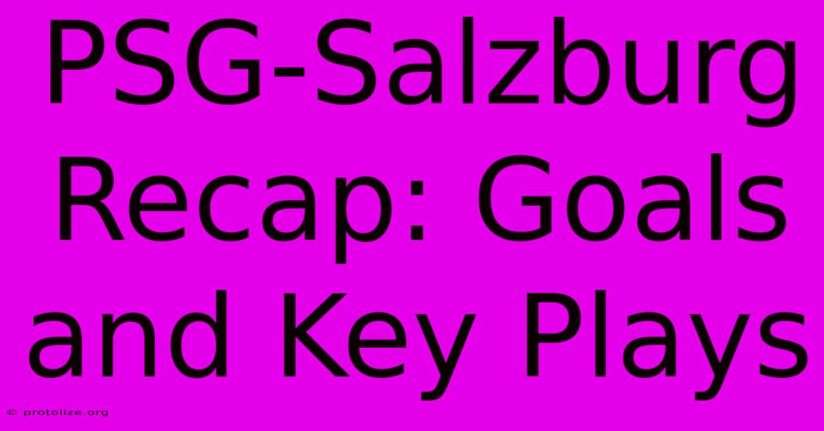 PSG-Salzburg Recap: Goals And Key Plays PSG-Salzburg Recap: Goals And Key Plays