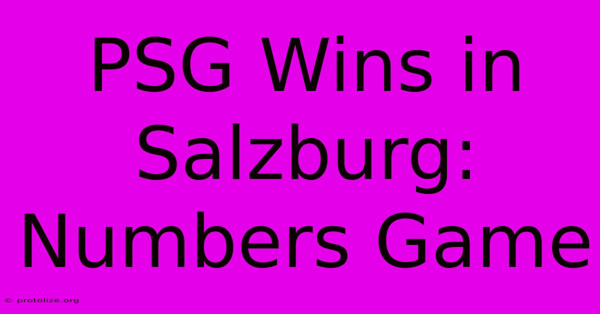 PSG Wins In Salzburg: Numbers Game PSG Wins In Salzburg: Numbers Game