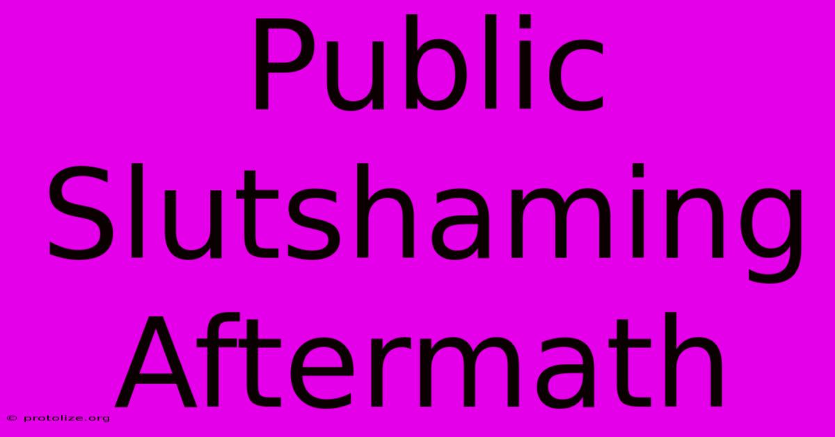 Public Slutshaming Aftermath Public Slutshaming Aftermath