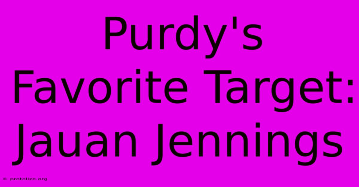 Purdy's Favorite Target: Jauan Jennings Purdy's Favorite Target: Jauan Jennings