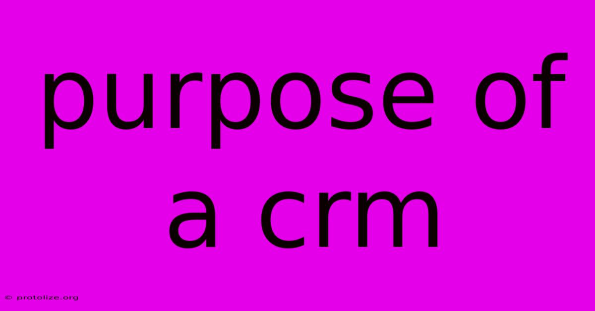 Purpose Of A Crm Purpose Of A Crm