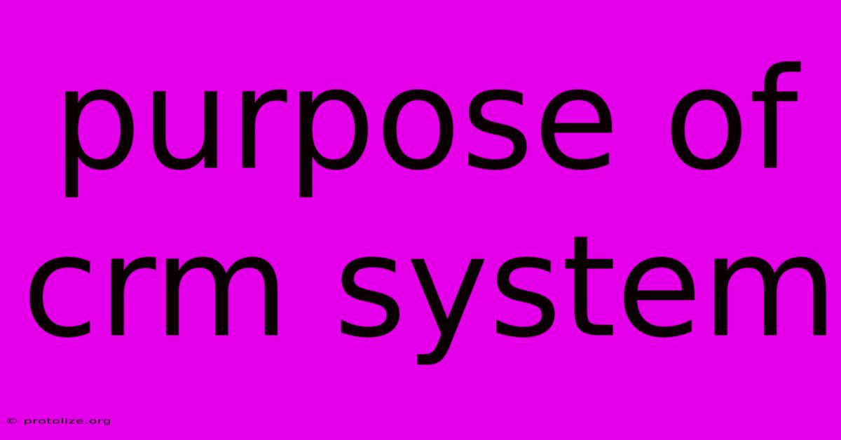 Purpose Of Crm System Purpose Of Crm System