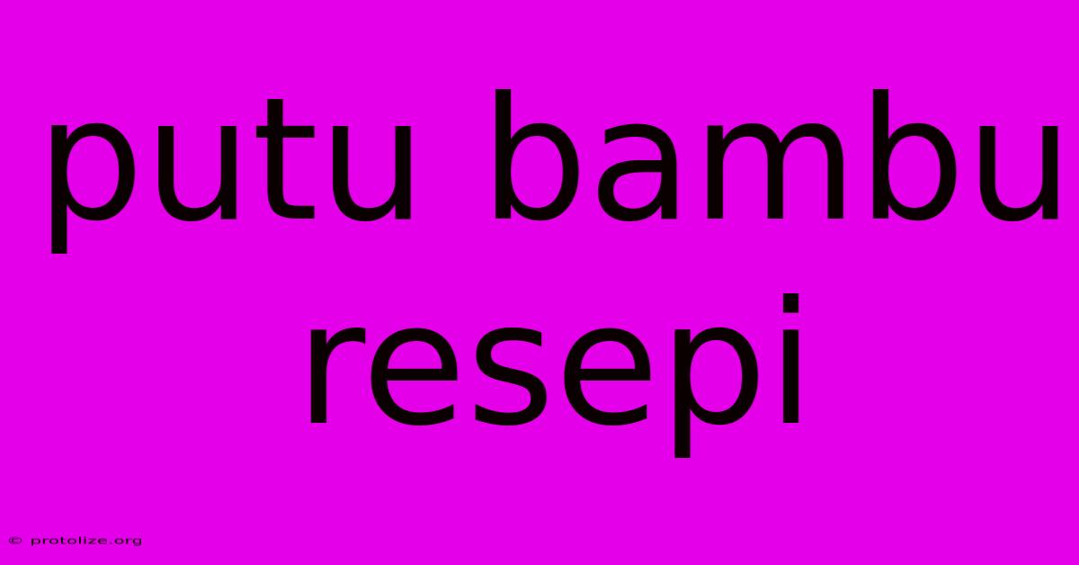 Putu Bambu Resepi