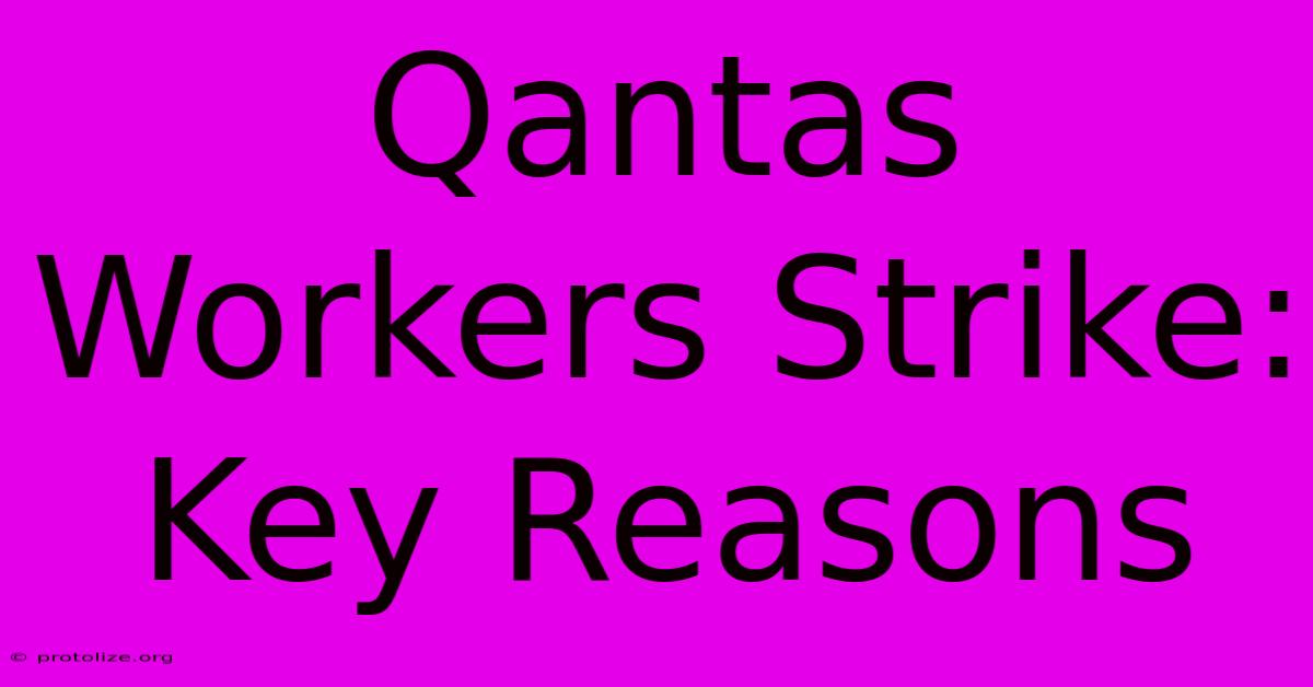 Qantas Workers Strike: Key Reasons