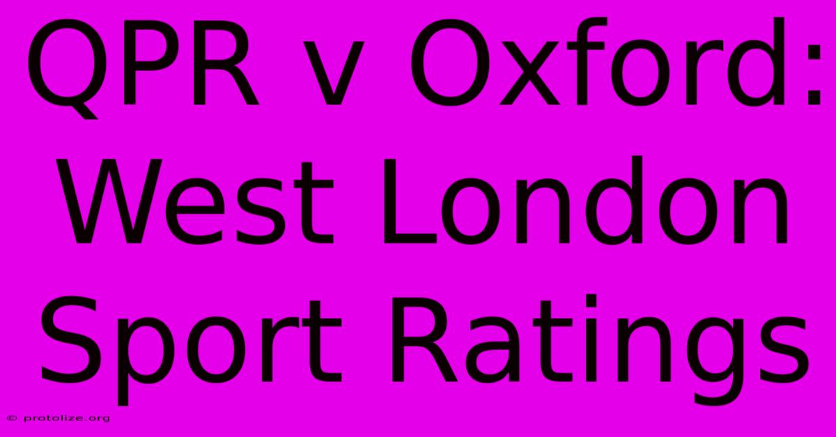 QPR V Oxford: West London Sport Ratings QPR V Oxford: West London Sport Ratings