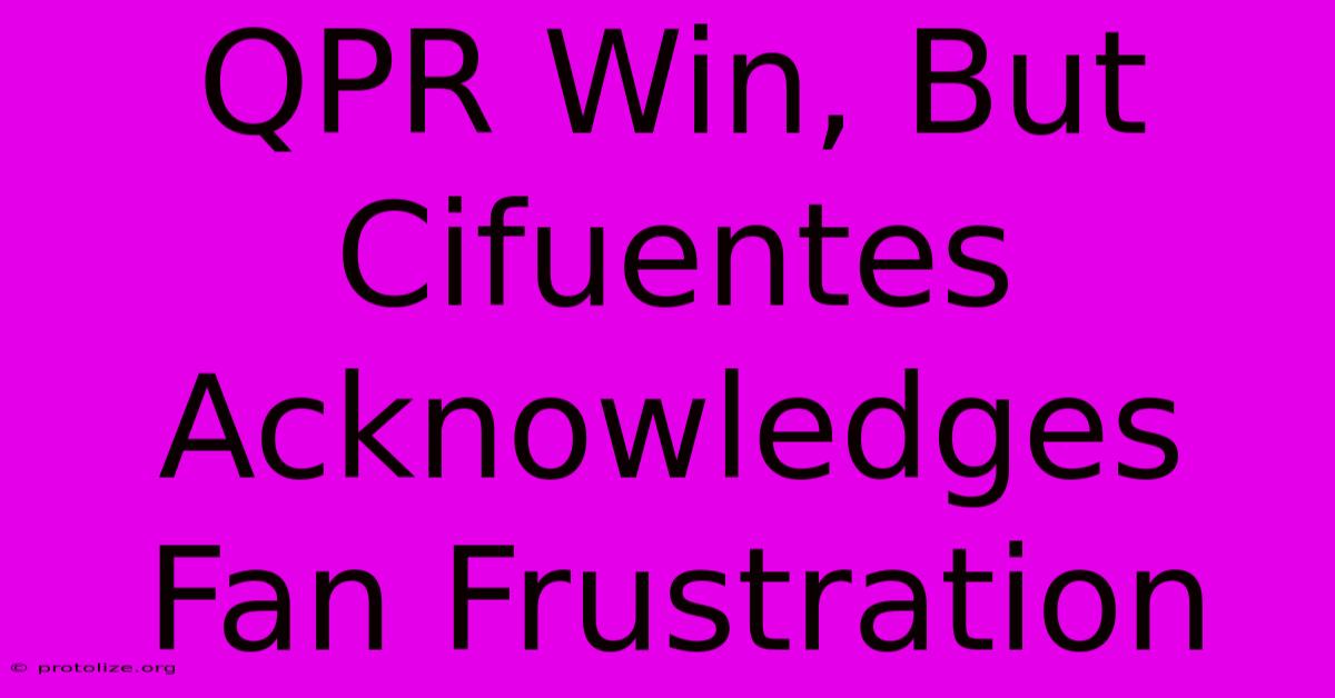 QPR Win, But Cifuentes Acknowledges Fan Frustration QPR Win, But Cifuentes Acknowledges Fan Frustration