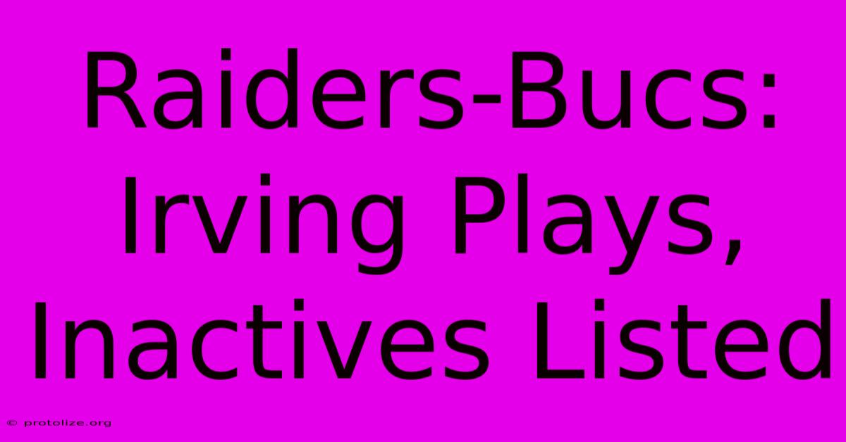 Raiders-Bucs: Irving Plays, Inactives Listed Raiders-Bucs: Irving Plays, Inactives Listed
