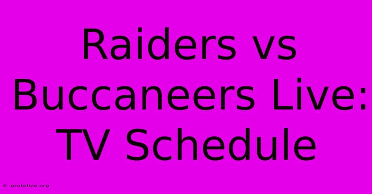 Raiders Vs Buccaneers Live: TV Schedule Raiders Vs Buccaneers Live: TV Schedule