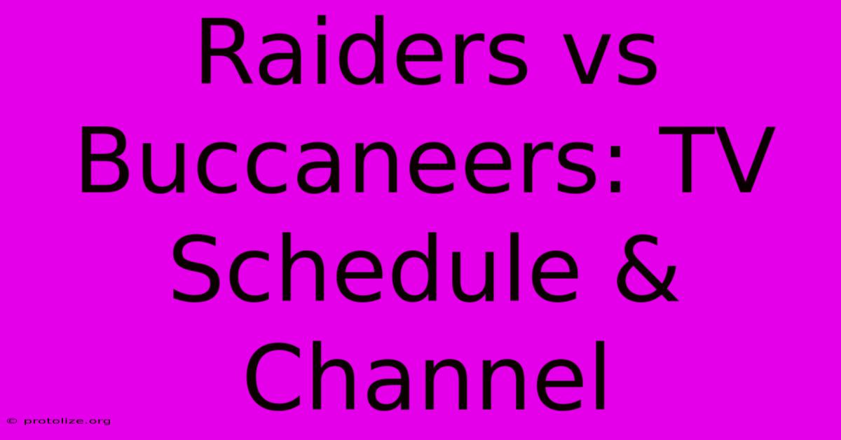 Raiders Vs Buccaneers: TV Schedule & Channel Raiders Vs Buccaneers: TV Schedule & Channel
