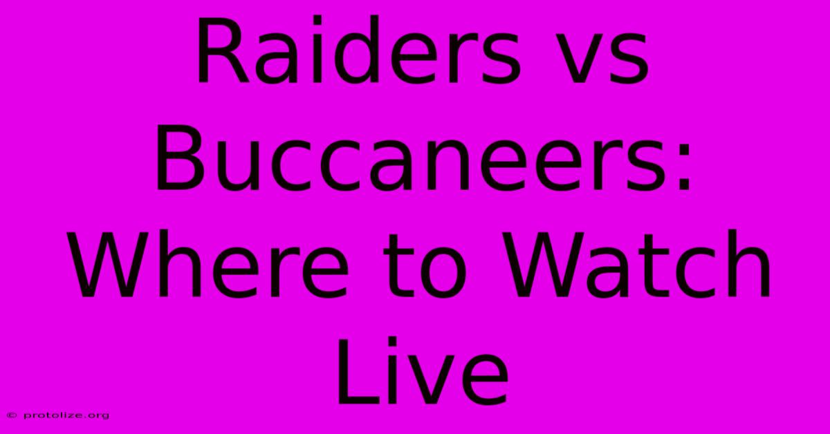 Raiders Vs Buccaneers: Where To Watch Live Raiders Vs Buccaneers: Where To Watch Live