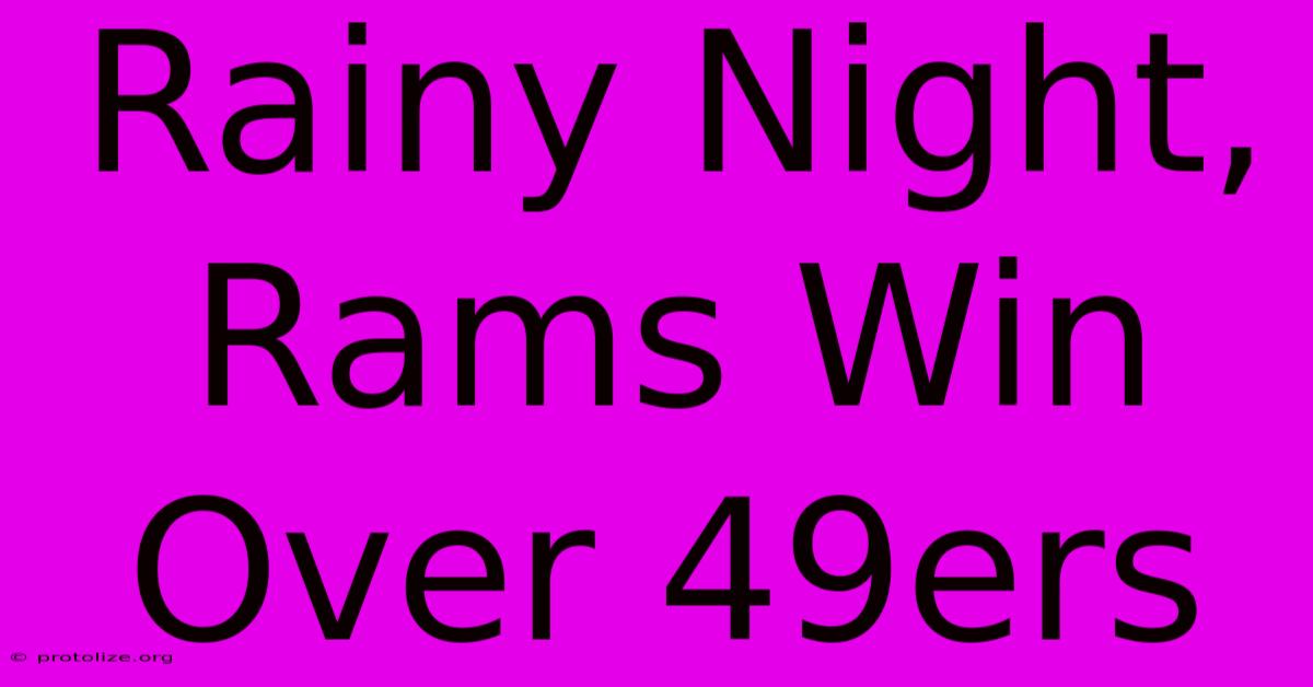 Rainy Night, Rams Win Over 49ers