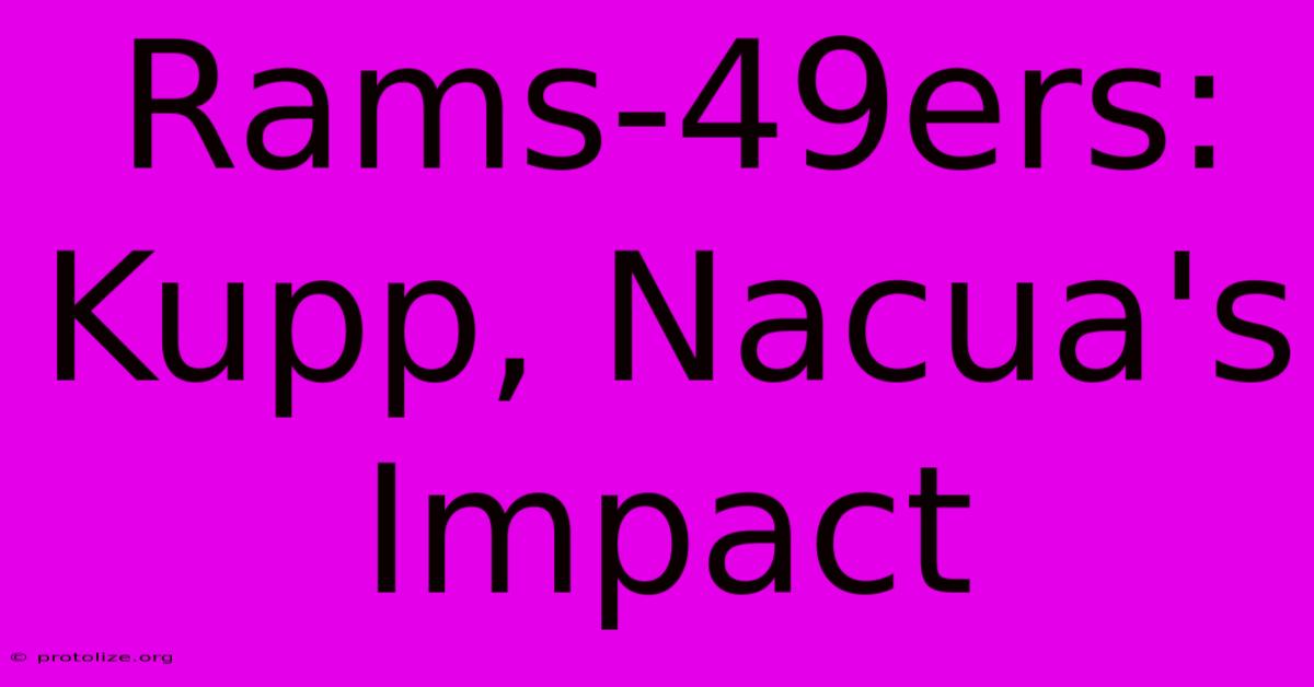 Rams-49ers: Kupp, Nacua's Impact Rams-49ers: Kupp, Nacua's Impact