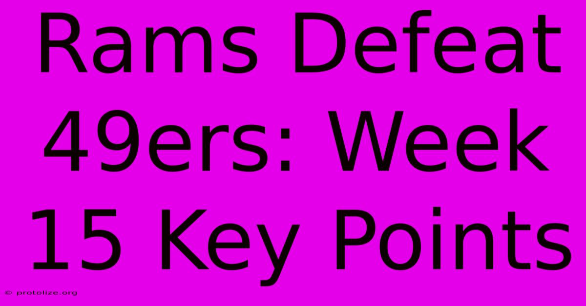 Rams Defeat 49ers: Week 15 Key Points Rams Defeat 49ers: Week 15 Key Points