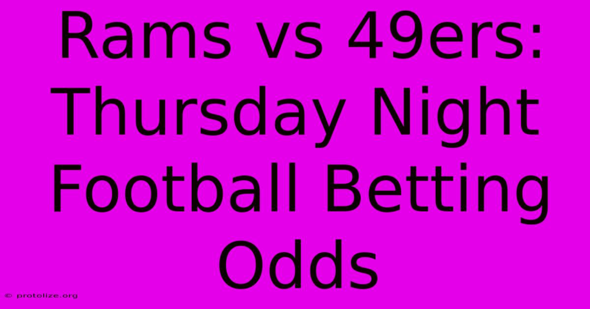 Rams Vs 49ers: Thursday Night Football Betting Odds
