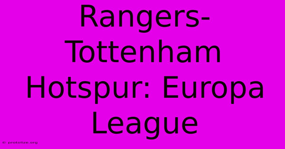 Rangers-Tottenham Hotspur: Europa League Rangers-Tottenham Hotspur: Europa League