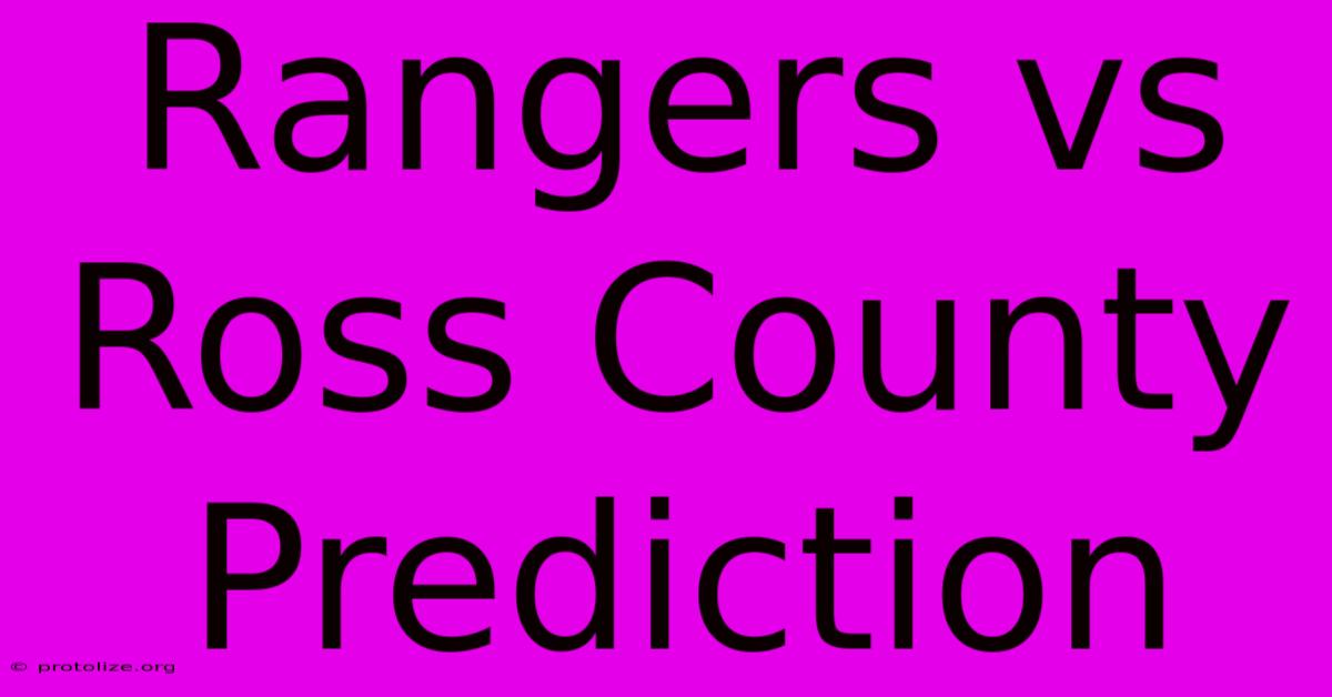 Rangers Vs Ross County Prediction Rangers Vs Ross County Prediction