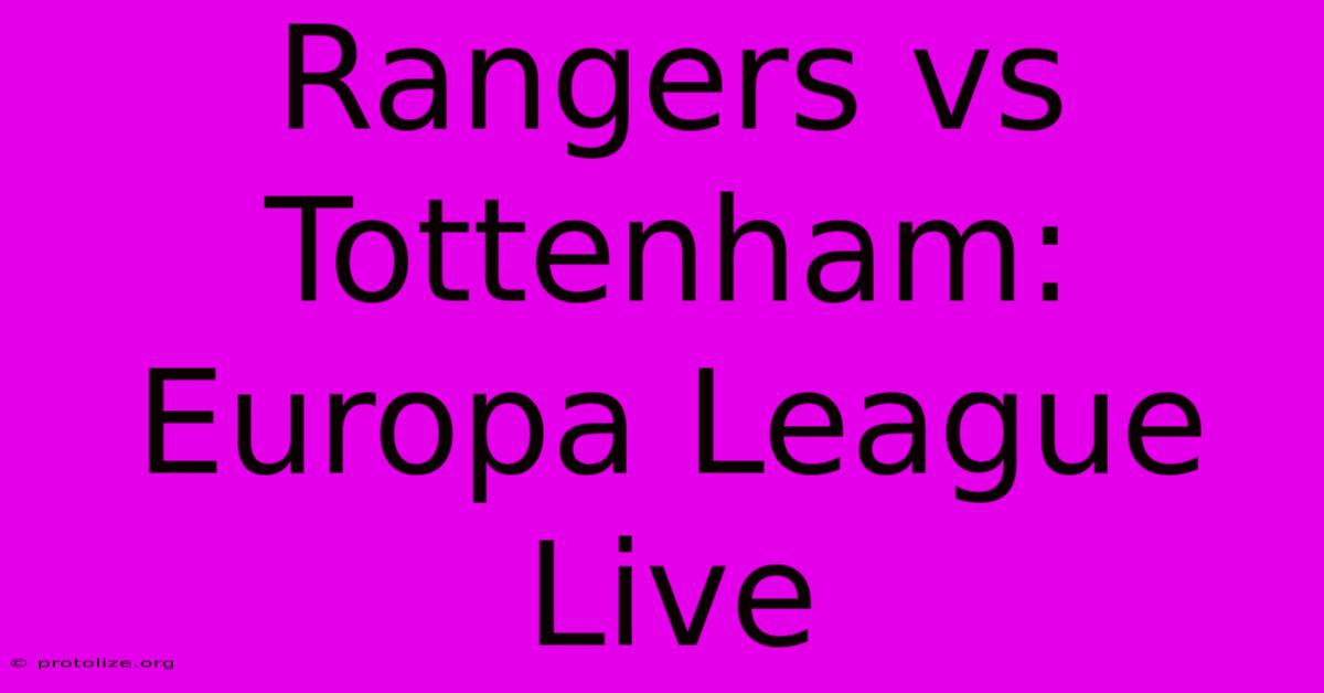 Rangers Vs Tottenham: Europa League Live Rangers Vs Tottenham: Europa League Live
