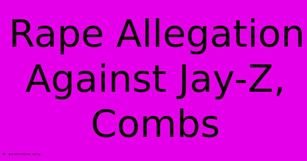 Rape Allegation Against Jay-Z, Combs