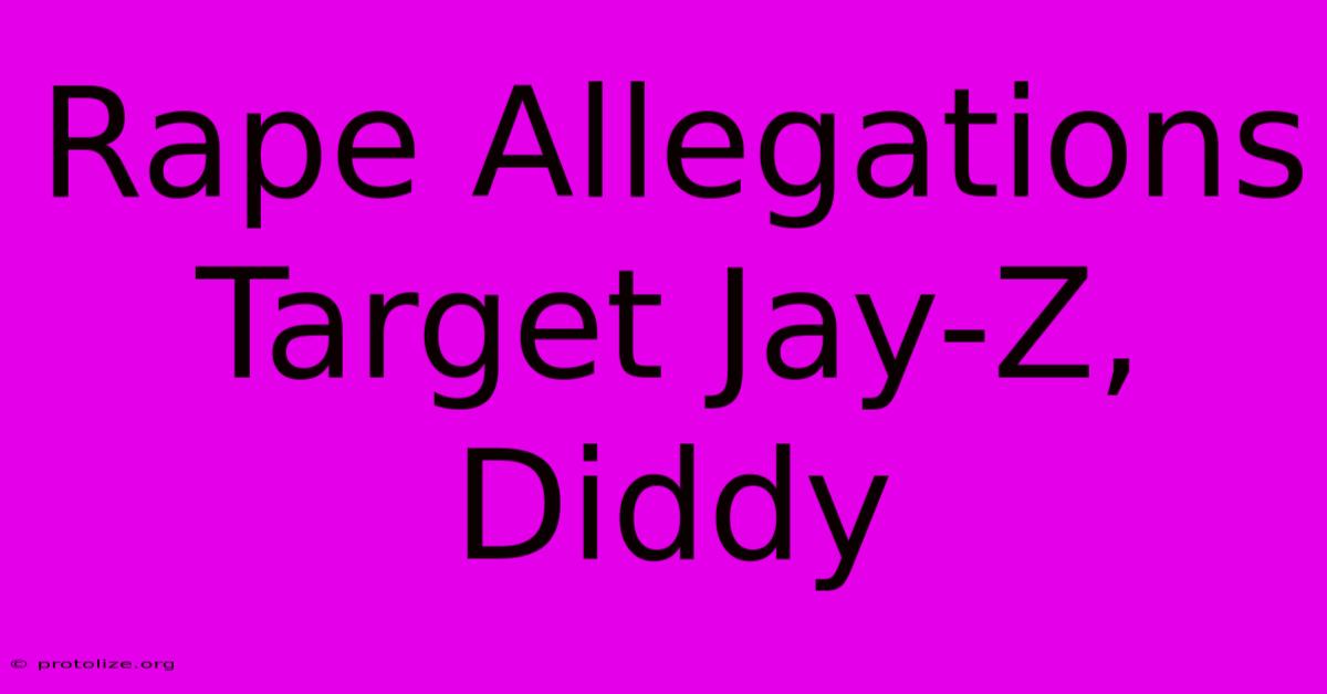 Rape Allegations Target Jay-Z, Diddy